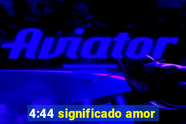 4:44 significado amor